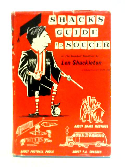 Shack's Guide To Soccer By Len Shackleton