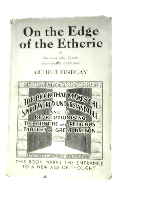 On the Edge of the Etheric By Arthur Findlay