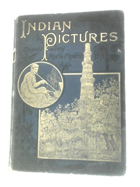 Indian Pictures Drawn with Pen and Pencil By Rev. W. Urwick