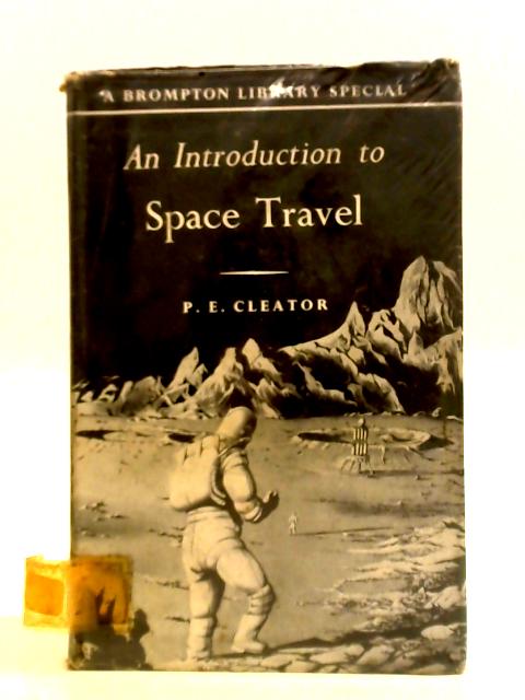 An Introduction to Space Travel By P. E. Cleator