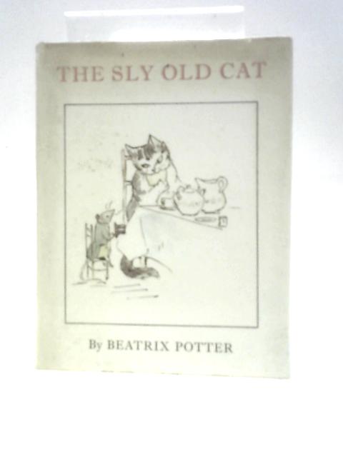 The Sly Old Cat By Beatrix Potter