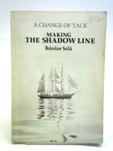 Change of Tack: Making "Shadow Line" von Boleslaw Sulik