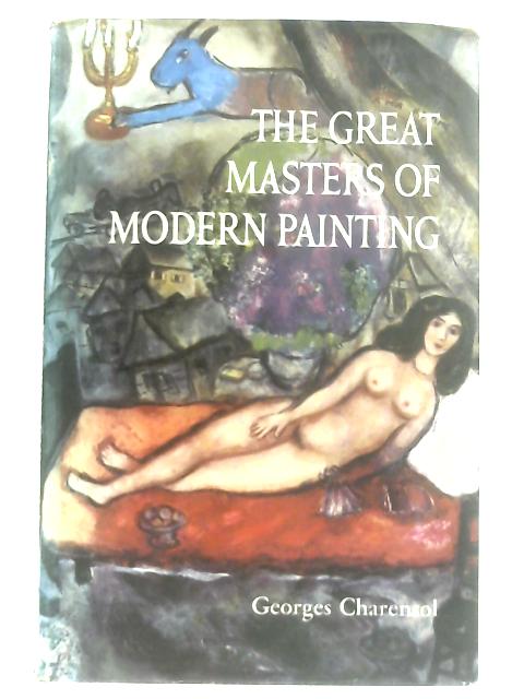 The Great Masters of Modern Painting By Georges Charensol