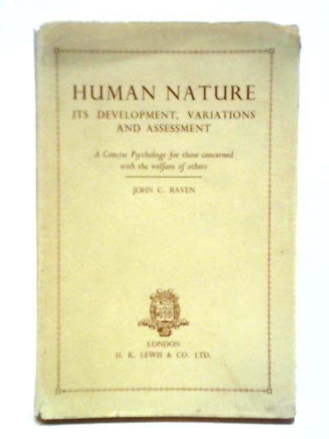 Human Nature, Its Development, Variation And Assessment: A Concise Psychology For Those Concerned With The Welfare Of Others By John C. Raven