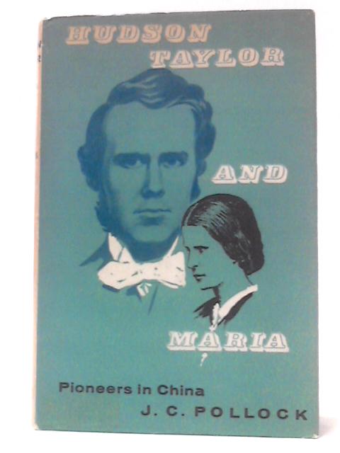 Hudson Taylor And Maria - Pioneers in China von J. C. Pollock