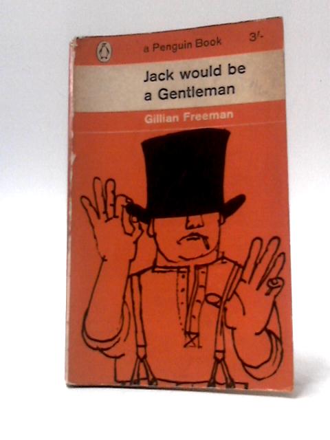 Jack Would Be A Gentleman par Gillian Freeman