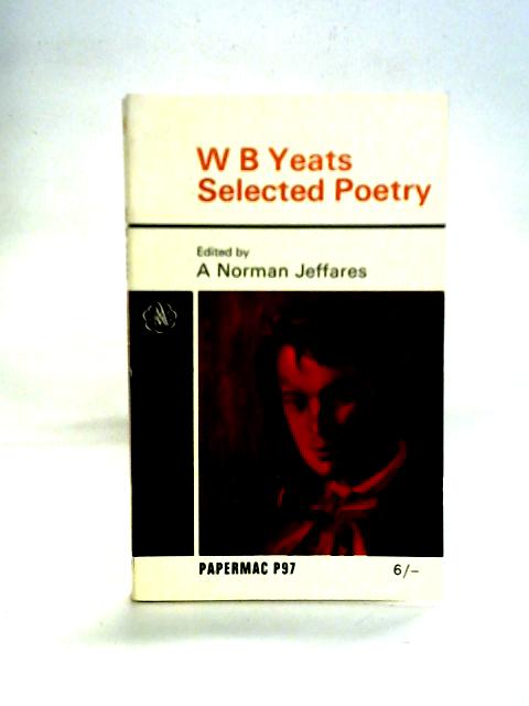 W. B. Yeats Selected Poetry By W.B. Yeats