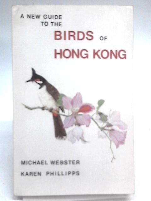 A New Guide To The Birds Of Hong Kong von Michael Webster