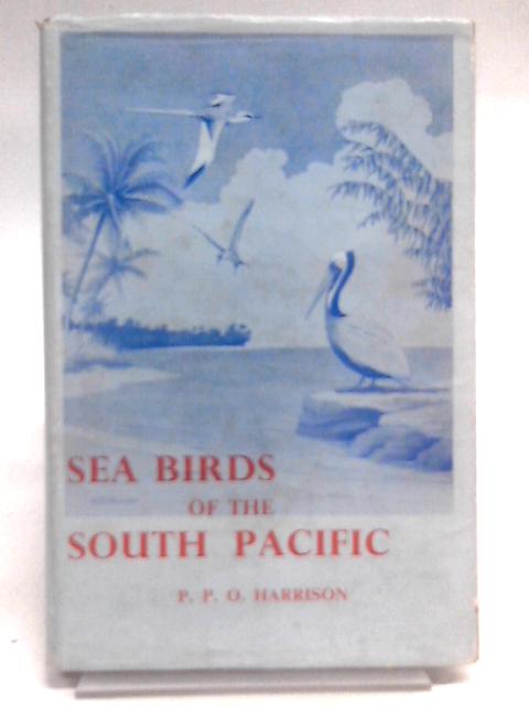 Sea Birds of the South Pacific Ocean By P.P.O. Harrison