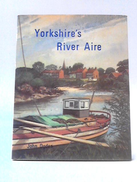 Yorkshire's River Aire By John Ogden