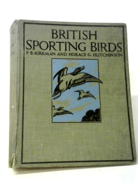 British Sporting Birds By F.B Kirkman, Horace G. Hutchinson