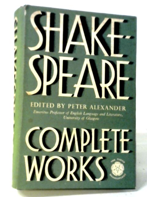 William Shakespeare: The Complete Works By William Shakespeare