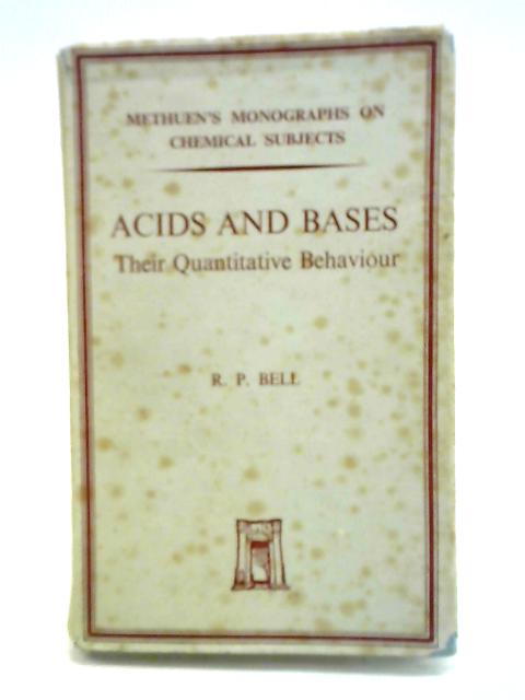 Acids And Bases: Their Quantitative Behaviour von Ronald Percy Bell