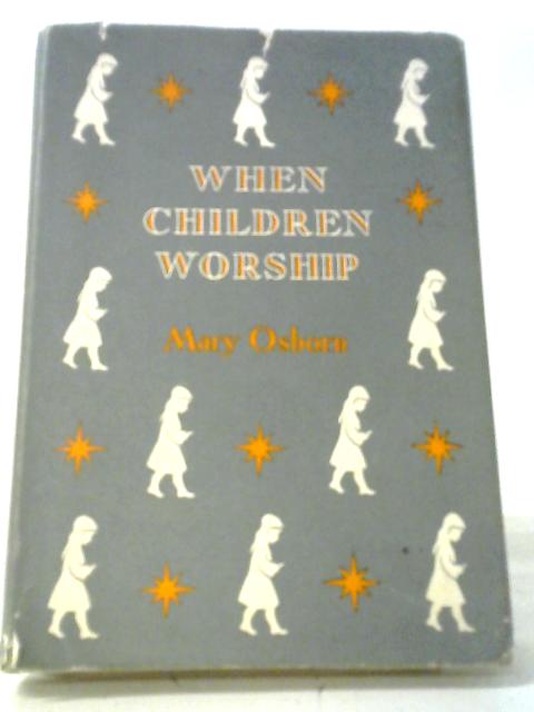 When Children Worship von Mary Osborn