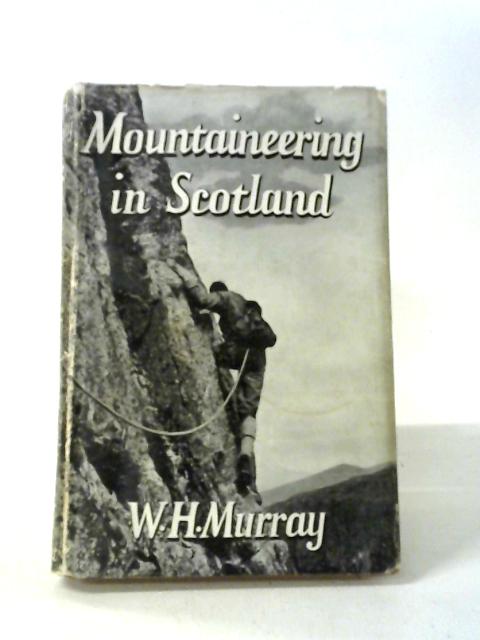 Mountaineering in Scotland von W.H. Murray