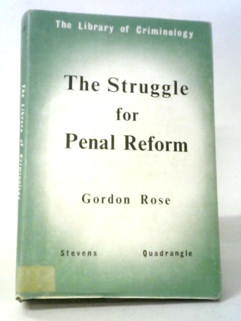 The Struggle for Penal Reform: The Howard League and its predecessors (Library of Criminology 3) von Arthur Gordon Rose