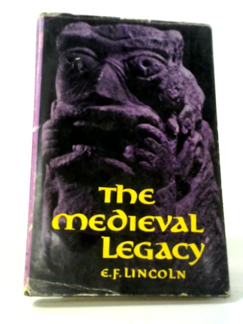 The Medieval Legacy By E.F. Lincoln