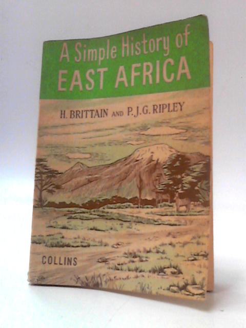 A Simple History of East Africa von H. Brittain & P. J. G. Ripley