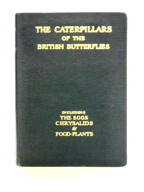 The Caterpillars of the British Butterflies: Edited By G. H. T. Stovin. By W. J. Stokoe (comp)