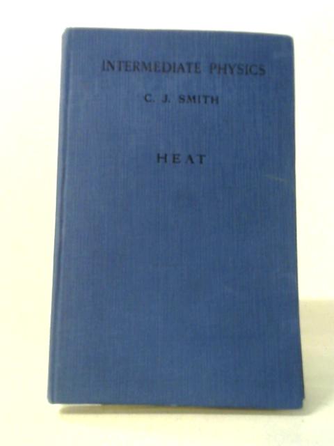 Intermediate Physics Part II: Heat By C. J. Smith