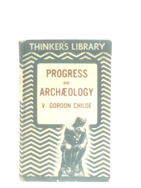 Progress and Archaeology By V. Gordon Childe