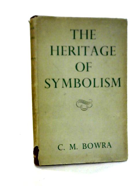 Heritage of Symbolism von C. M. Bowra