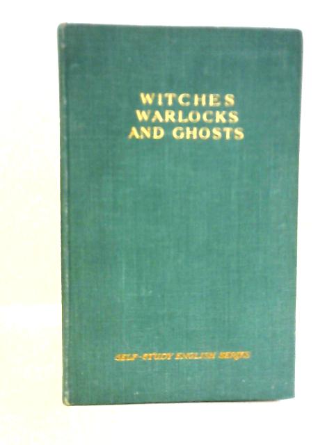 Witches, Warlocks and Ghosts By J. Edward Mason Ed.