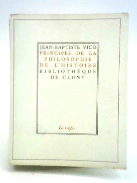 Principes de la Philosophie de L'Histoire By Jean-Baptiste Vico