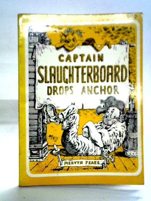 Captain Slaughterboard Drops Anchor By Mervyn Peake