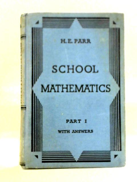 School Mathematics: A Unified Course, Part I von H. E. Parr