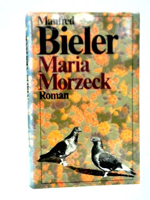 Maria Morzeck oder Das Kaninchen bin ich von Manfred Bieler