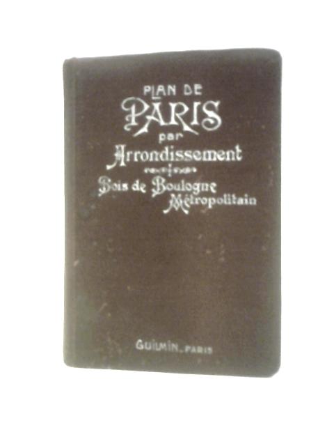 Plan de Paris par Arrondissemnet Indicateur Des Rues. Autobus. Tramways. Metropolitain, Musees Etc. von Unstated