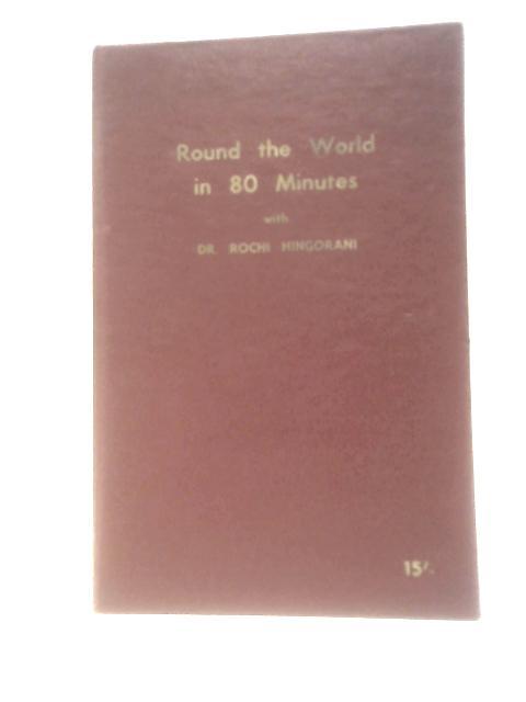 Round The World In 80 Minutes With Dr. Rochi Hingorani By Rochi U. Hingorani