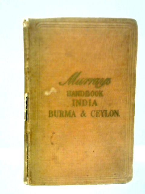 A Handbook for Travellers in India, Burma and Ceylon By John Murray