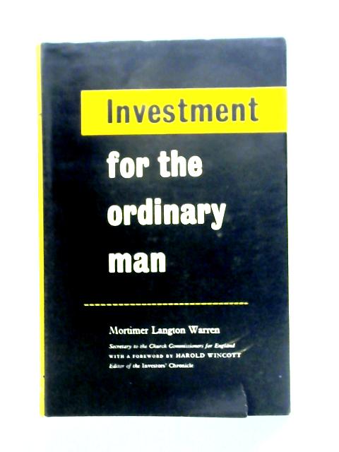 Investment for the Ordinary Man By Sir Mortimer Warren