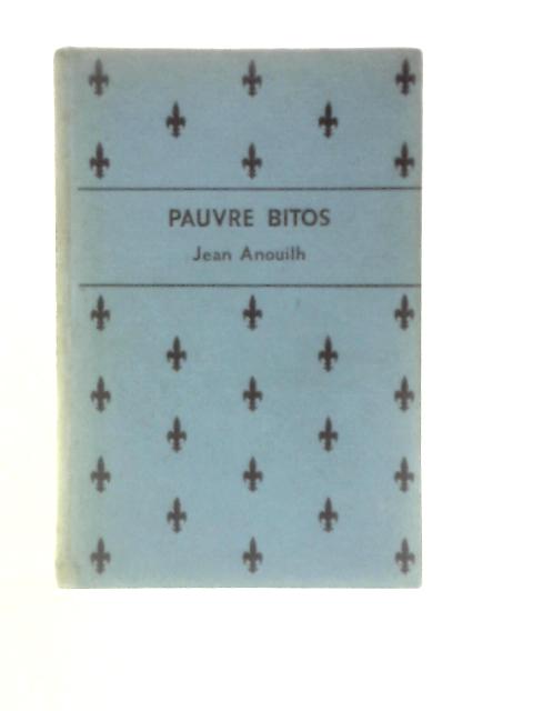 Pauvre Bitos von Jean Anouilh