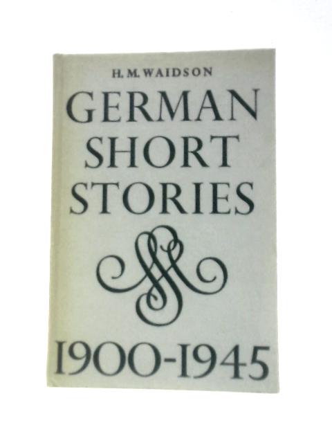 German Short Stories 1900 - 1945 von H. M. Waidson