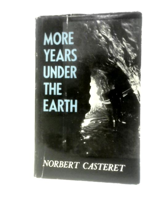 More Years Under the Earth par Norbert Casteret