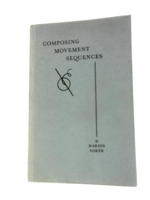 Composing Movement Sequences By Marion North