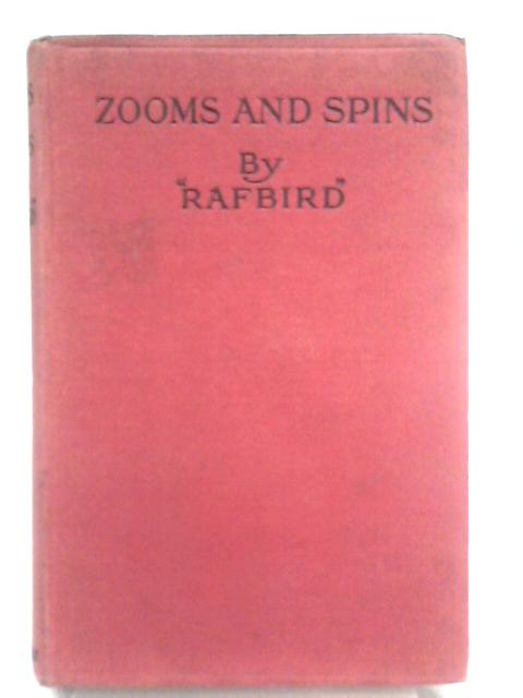 Zooms And Spins;: An Army Pilot's Light And Shade Impressions von 'Rafbird'