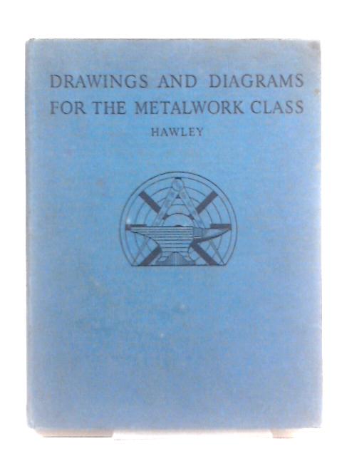 Drawings And Diagrams For The Metalwork Class von Frederick Luke Hawley