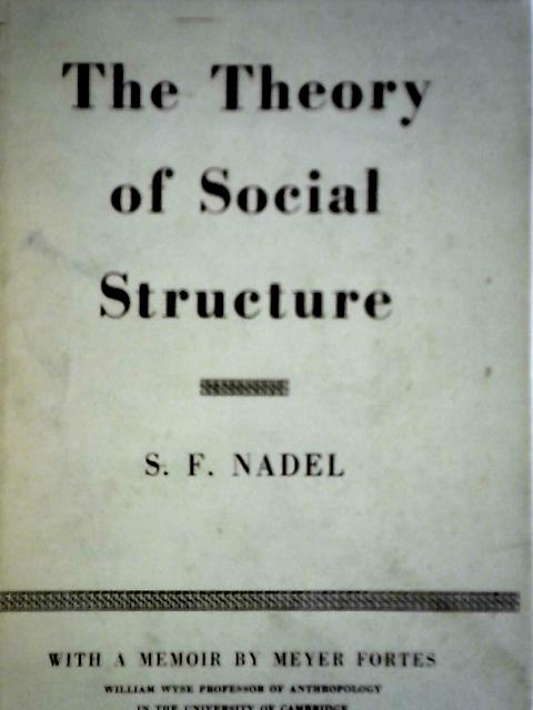 The Theory of Social Structure By S. F. Nadel