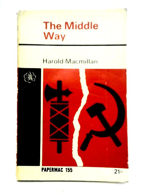 The Middle Way By Harold MacMillan