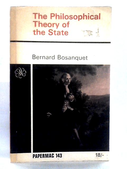 The Philosophical Theory of the State By Bernard Bosanquet