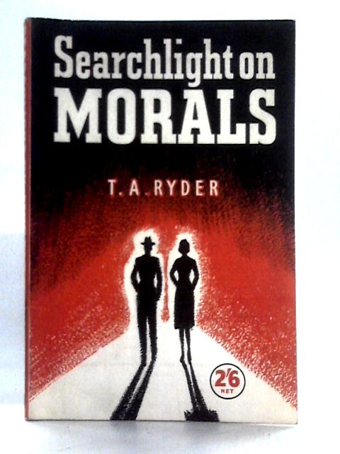 Searchlight on Morals By T. A. Ryder