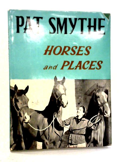 Horses and Places von Pat Smythe