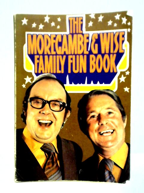 The Morecambe & Wise Family Fun Book By unstated
