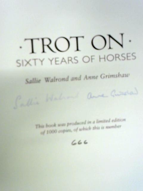 Trot On: Sixty Years of Horses By Anne Grimshaw