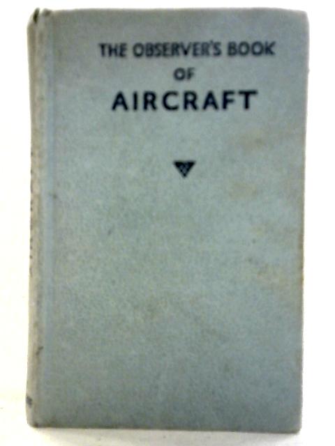 The Observer's Book of Aircraft (Observer's No. 11) By William Green (comp)