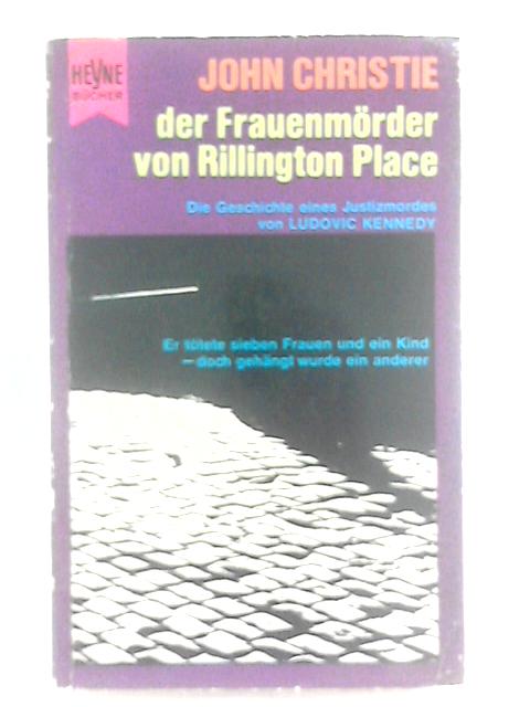 John Christie, der Frauenmorder von Rillington Place von Ludovic Kennedy